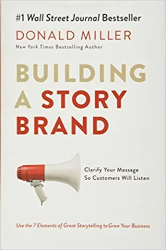 Building a StoryBrand by Donald Miller